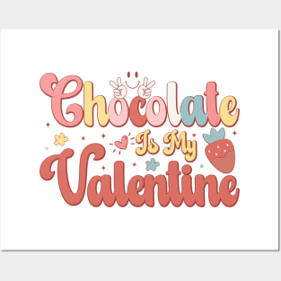 Chocolate Is My Valentine Posters and Art